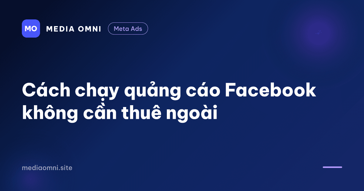 Cách chạy quảng cáo Facebook không cần thuê ngoài