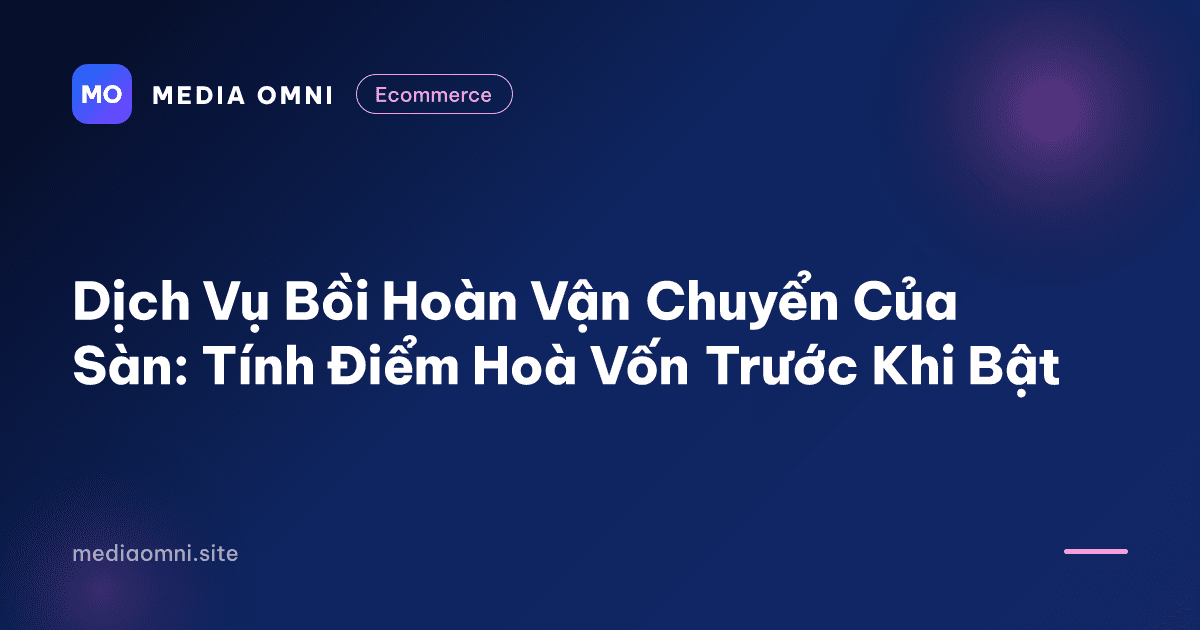 Dịch vụ bồi hoàn vận chuyển của sàn: Tính điểm hoà vốn trước khi bật