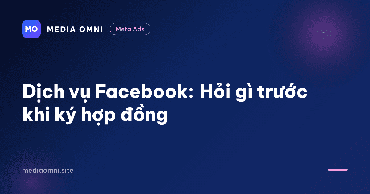 Dịch vụ Facebook: Hỏi gì trước khi ký hợp đồng