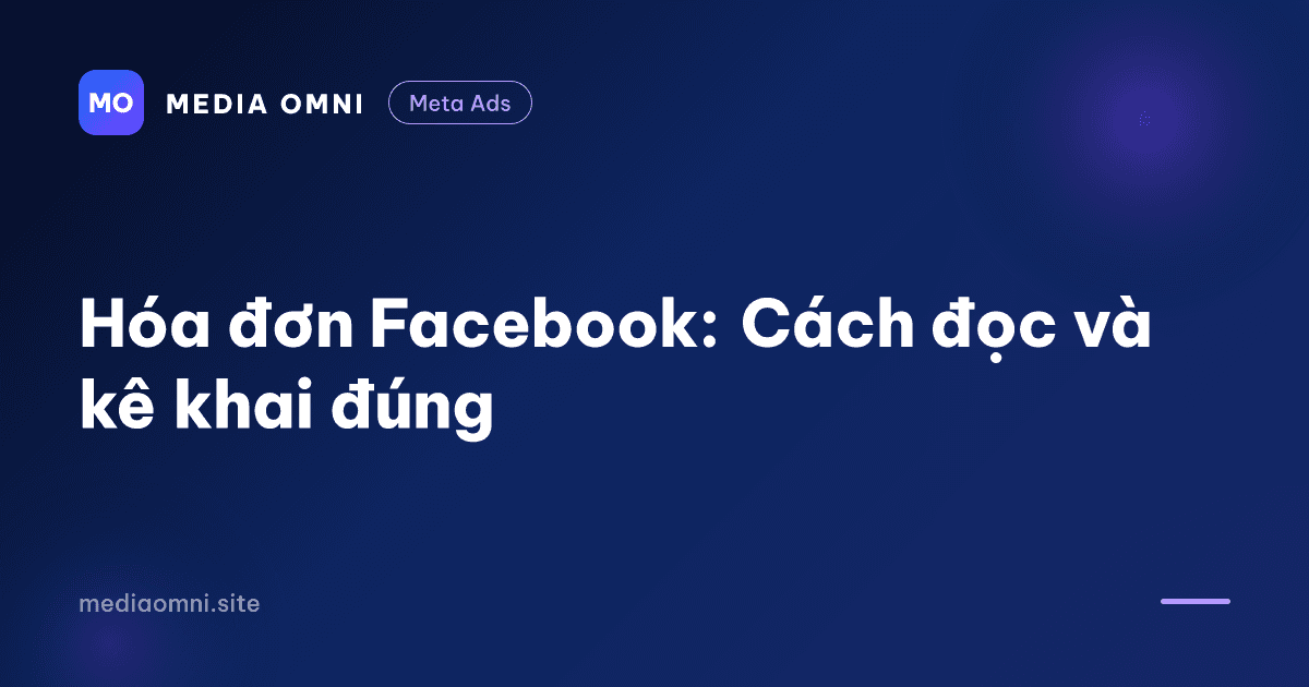 Hóa đơn Facebook: Cách đọc và kê khai đúng