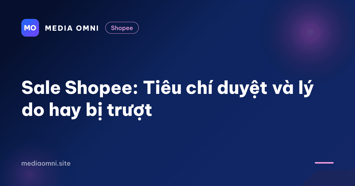 Sale Shopee: Tiêu chí duyệt và lý do hay bị trượt
