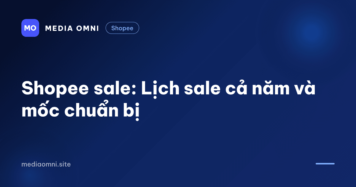 Shopee sale: Lịch sale cả năm và mốc chuẩn bị